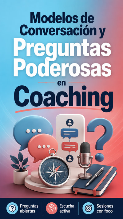 Modelos de Conversación y Preguntas Poderosas en Coaching
